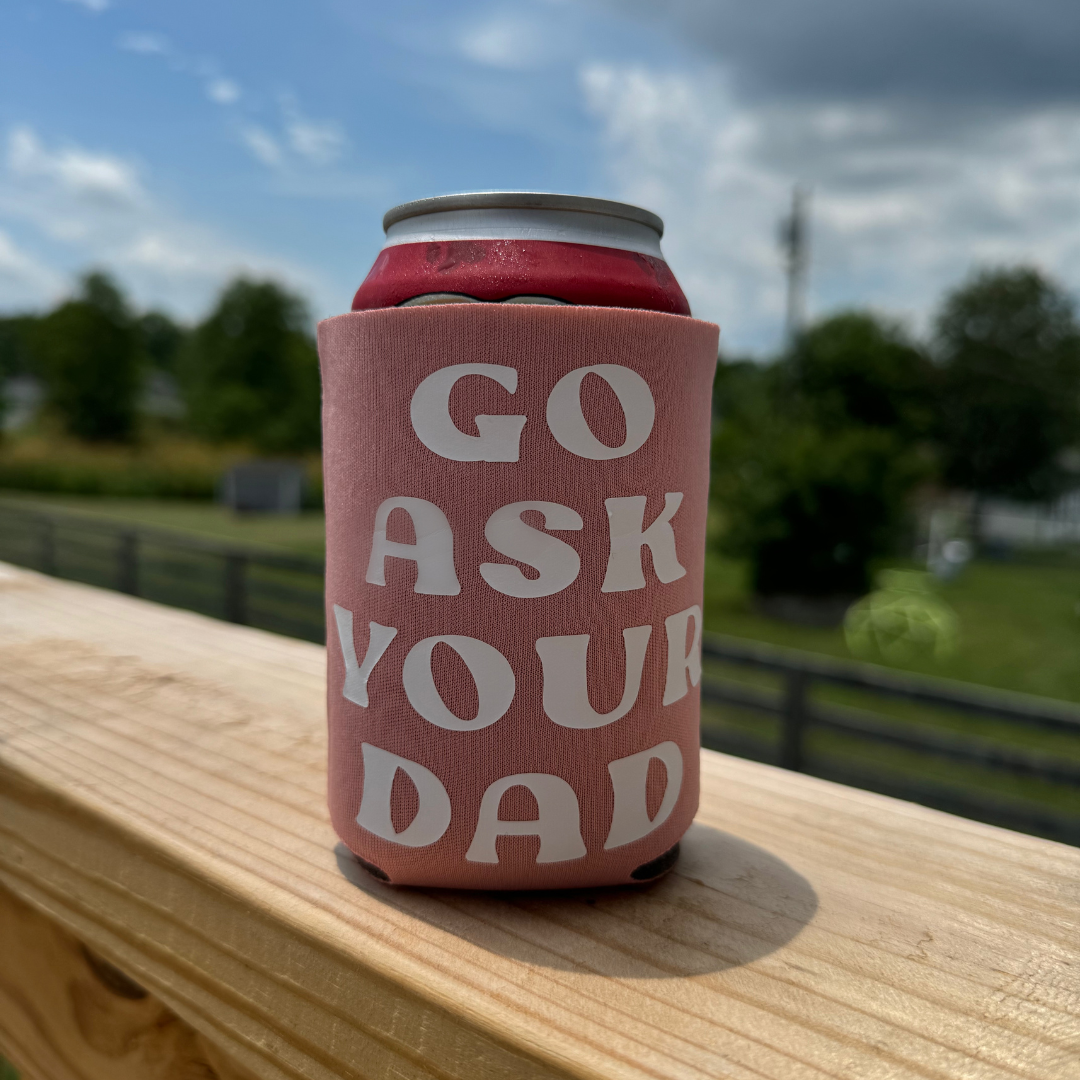 go ask your dad can coolers coozies