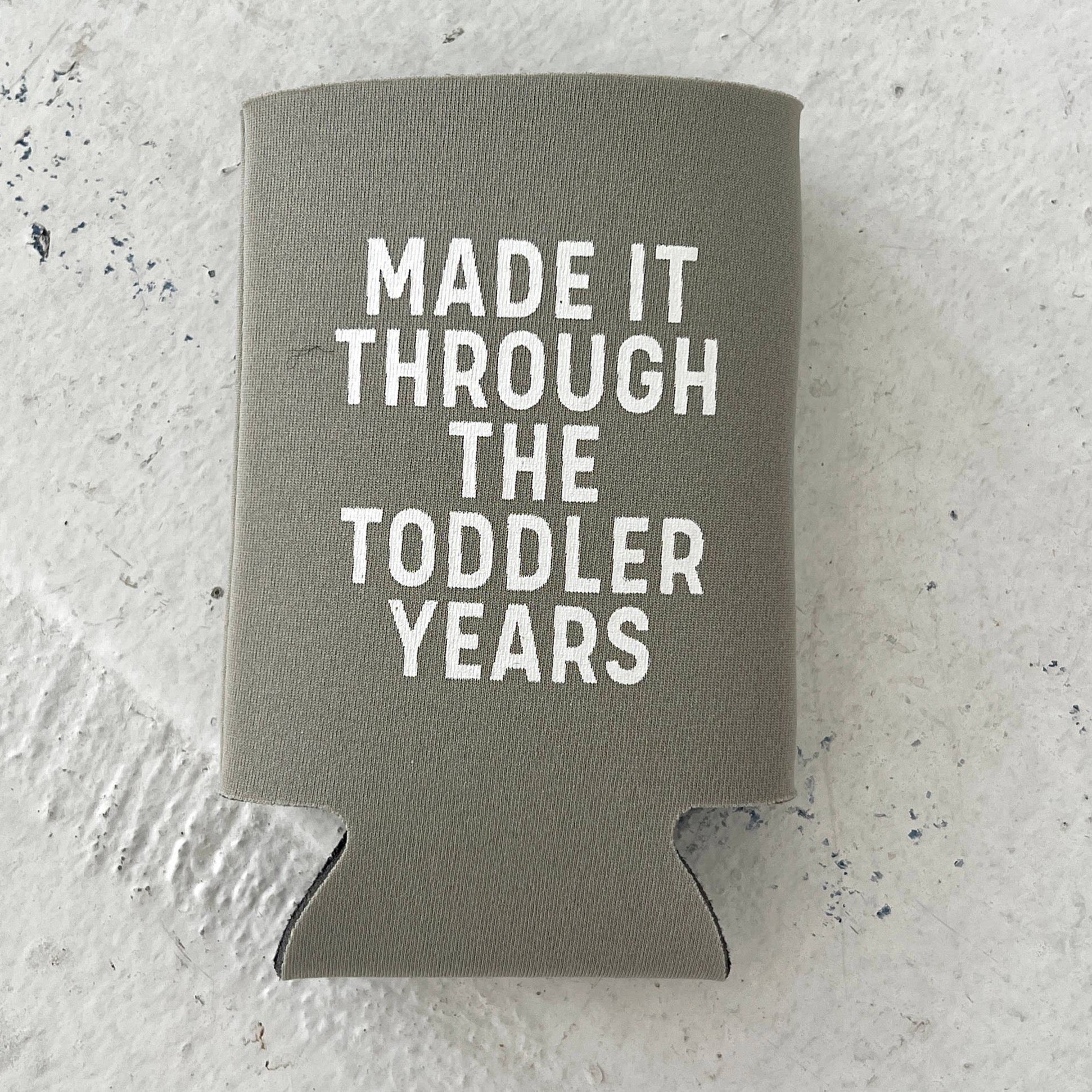 made it through the toddler phase can coolers coozies